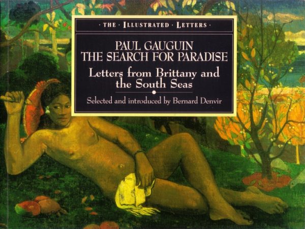 Denvir, Bernard (selected and introduced by): Paul Gauguin - the search for paradise - letters from Brittany and the South Seas